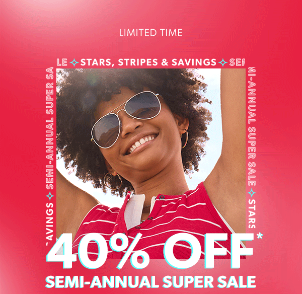 Limited time. Stars, stripes & savings. Semi-annual super sale. 40% off* semi-annual super sale. Model wearing maurices clothing.