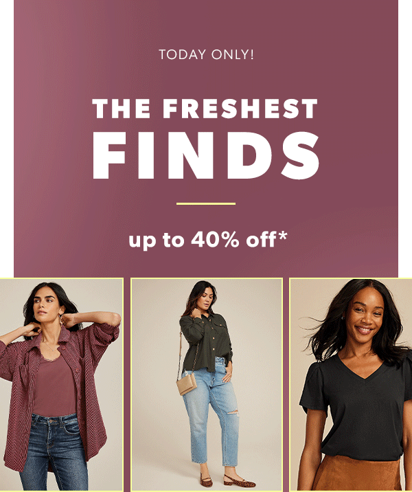 Today only! The freshest finds up to 40% off*. Models wearing maurices clothing.