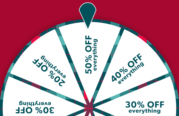 20% off everything. 30% off everything. 40% off everything. 50% off everything. 
