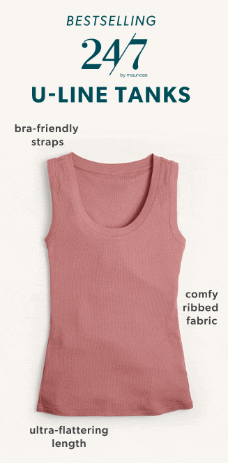 bestselling 24/7 by maurices u-line tanks. bra-friendly straps. comfy ribbed fabric. ultra-flattering length.