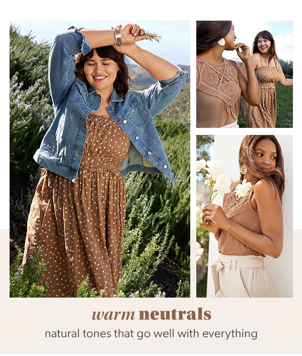 Warm neutrals. Natural tones that go well with everything.
