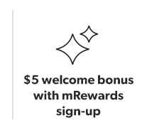 $5 welcome bonus with mRewards sign-up.