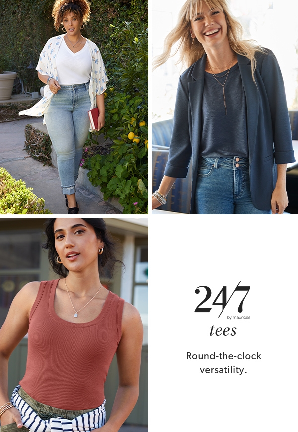 24/7 by maurices tees. Round-the-clock versatility.