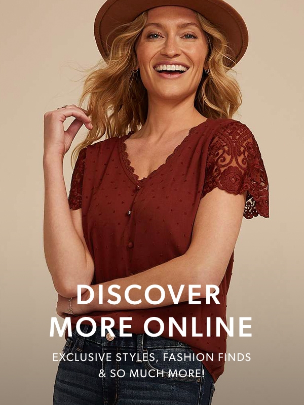 Discover more online. Exclusive styles, fashion finds, & so much more!