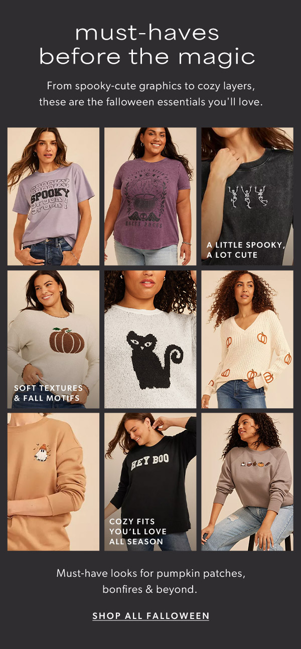 Must-haves before the magic. From spooky-cute graphics to cozy layers,
these are the falloween essentials you'll love. A little spooky. A lot cute. Soft textures & fall motifs. Cozy fits you'll love all season. Must-have looks for pumpkin patches, bonfires & beyond. Shop all falloween. Models wearing maurices clothing.
