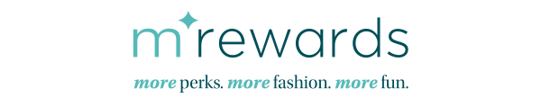 mRewards. More perks. More fashion. More fun.