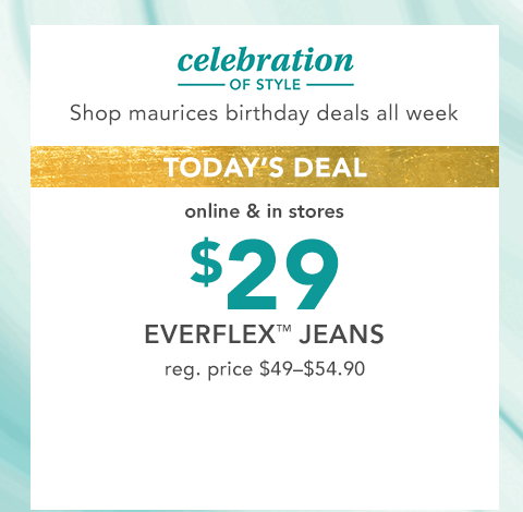 celebration of style. shop maurices birthday deals all week. today's deal, online and in stores. $10 basic tanks and camis. reg. price $14.90-$16.90
