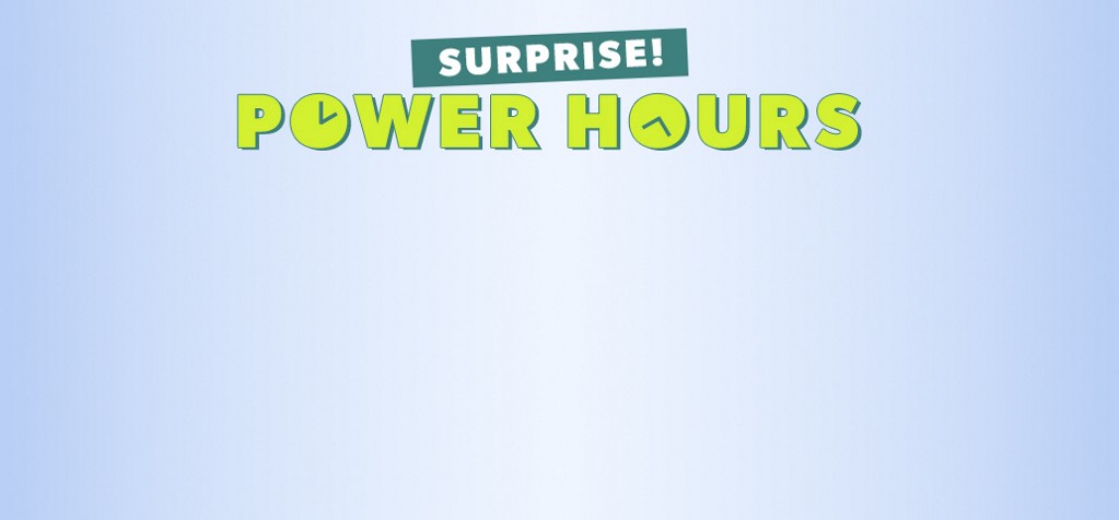 surprise! power hours
