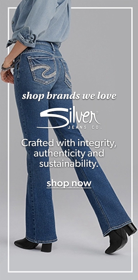 shop brands we love. silver jeans co. crafted with integrity, authenticity and sustainability. shop now.