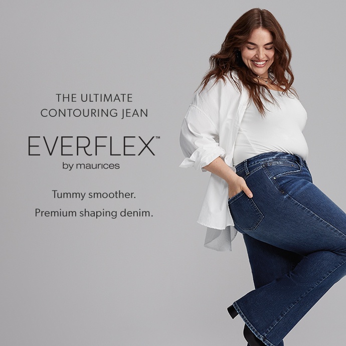 the ultimate contouring jean. everflex by maurices. tummy smoother. premium shaping denim.