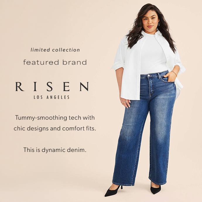 limited collection. featured brand. risen, los angeles. Tummy-smoothing tech with chic designs and comfort fits. This is dynamic denim.