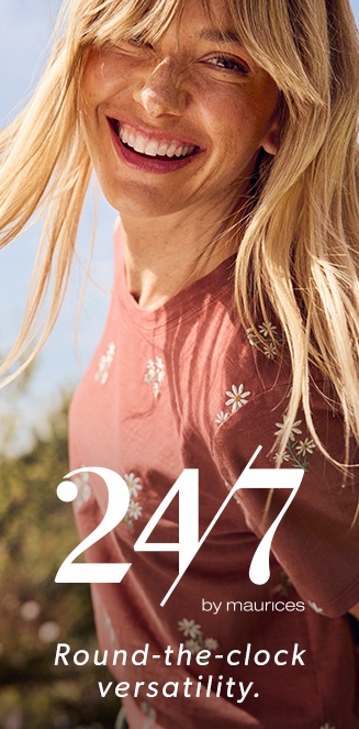 24/7 by maurices. round-the-clock versatility.