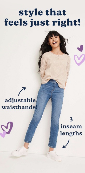 style that feels just right! adjustable waistbands. 3 inseam lengths.